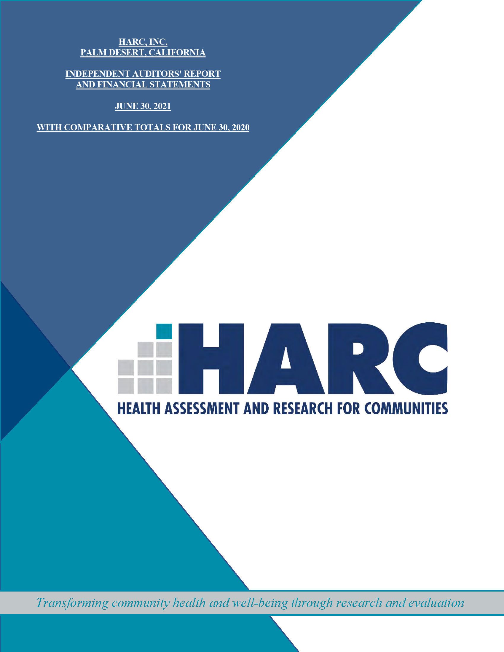 HARC, INC.
PALM DESERT, CALIFORNIA
INDEPENDENT AUDITORS' REPORT
AND FINANCIAL STATEMENTS
JUNE 30, 2021
WITH COMPARATIVE TOTALS FOR JUNE 30, 2020