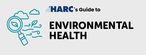 HARC's Guide to Environmental Health