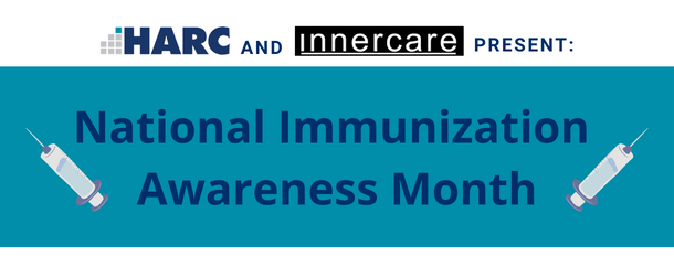 HARC and Innercare present National Immunization Awareness Month